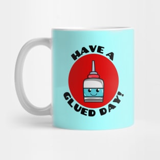 Have A Glued Day | Glue Pun Mug